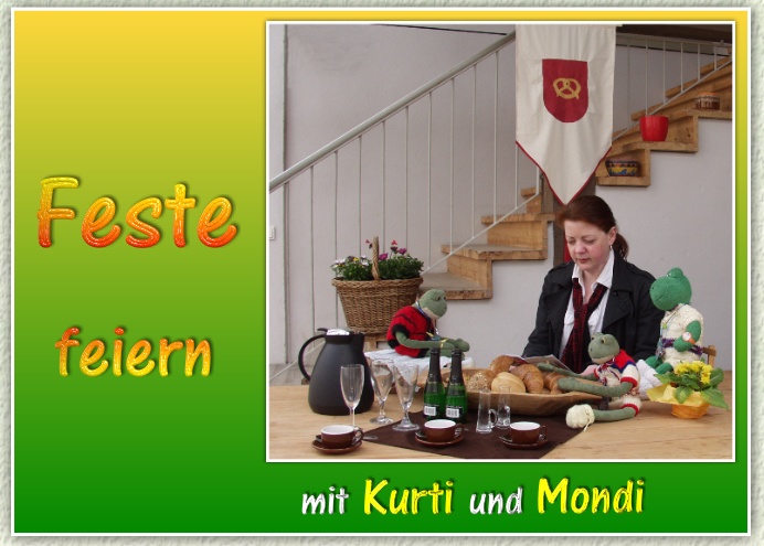 Feste feiern mit Kurti und Mondi